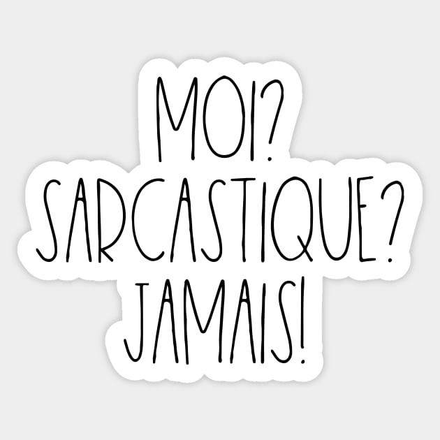 Moi? Sarcastique? Jamais! Sticker by LemonBox